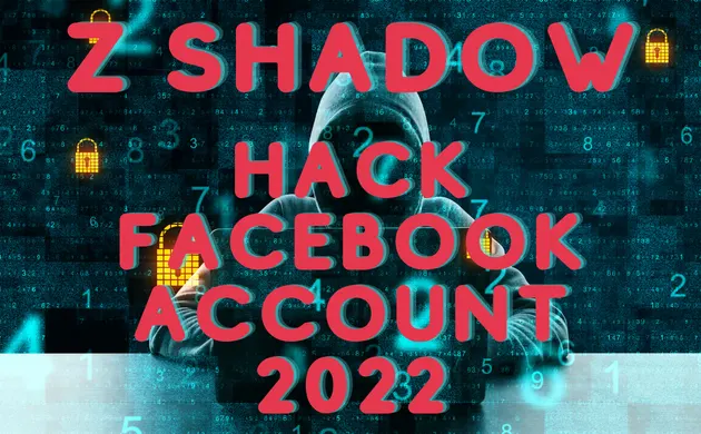Z Shadow - Hack Facebook Account 2022